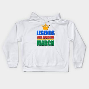 Legends Are born In March Kids Hoodie